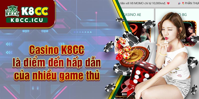 Casino K8CC là điểm đến hấp dẫn của nhiều game thủ