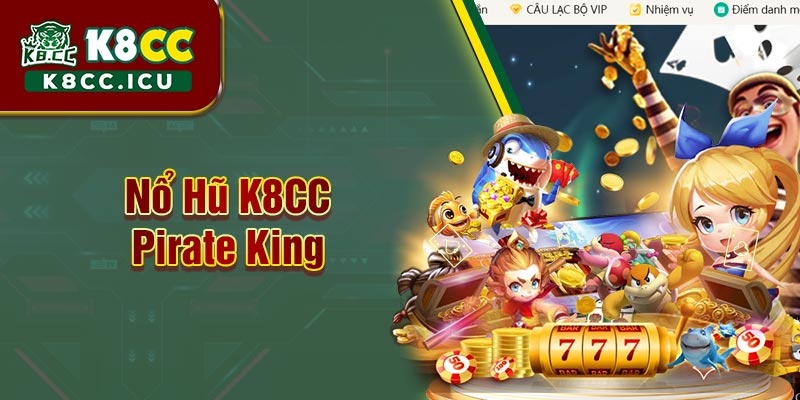 Nổ Hũ K8CC Pirate King