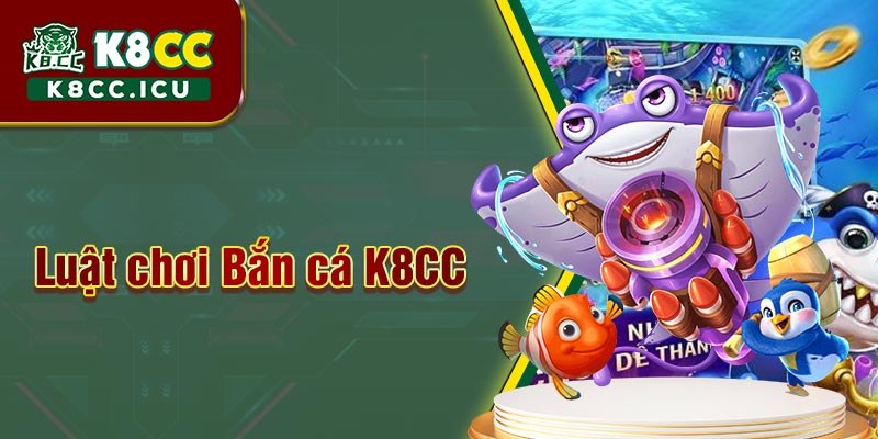 Sảnh Bắn cá tại K8CC có luật chơi đơn giản