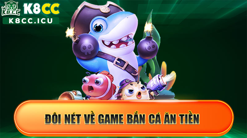 Bắn cá ăn tiền là một tựa game đổi thưởng trực tuyến có đồ họa bắt mắt