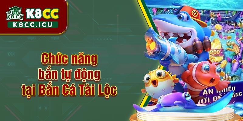 Chức năng bắn tự động tại Bắn Cá Tài Lộc