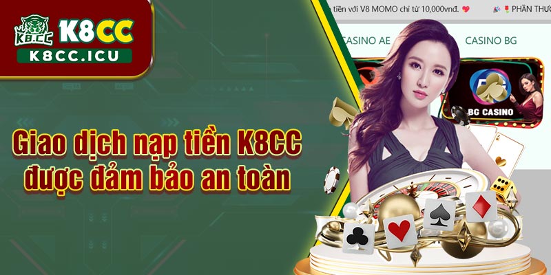 Giao dịch nạp tiền K8CC được đảm bảo an toàn