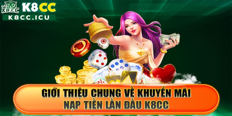 Giới thiệu khuyến mãi nạp tiền lần đầu K8CC