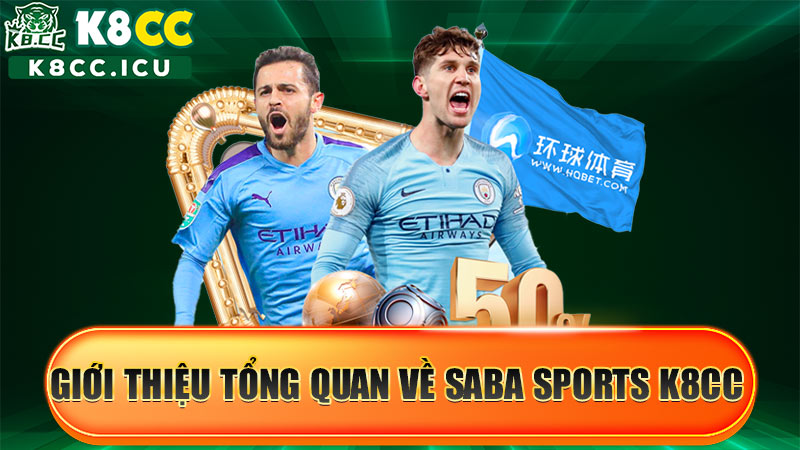 Giới thiệu tổng quan về Saba Sports K8CC