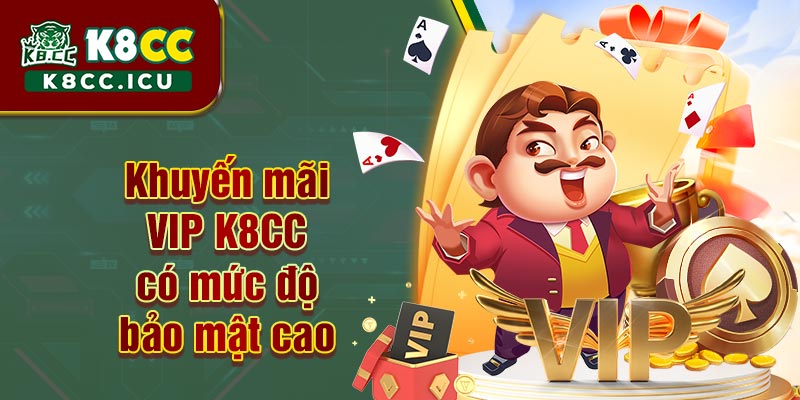 Tài khoản VIP tại K8CC mức độ bảo mật cao