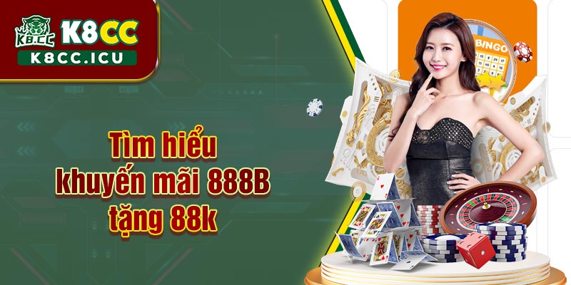 Tìm hiểu khuyến mãi 888B tặng 88k