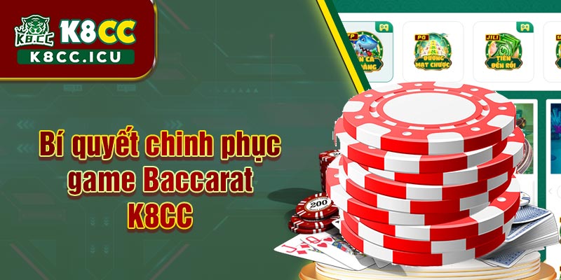 Bỏ túi bí quyết chinh phục game Baccarat K8CC