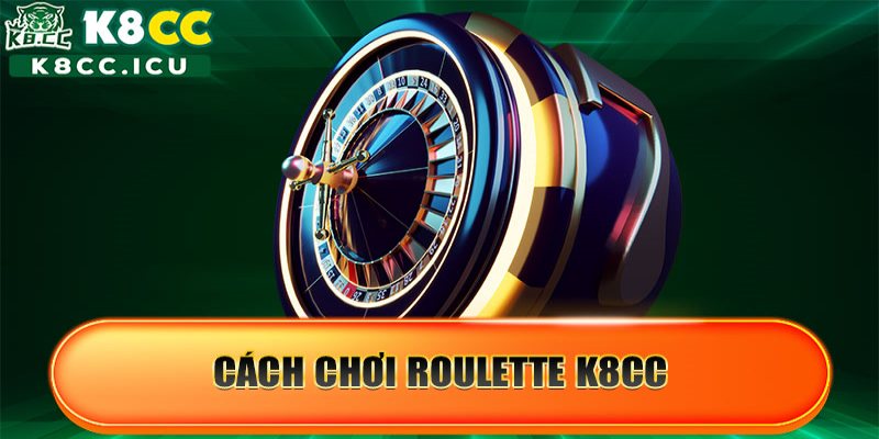 Cách chơi của Roulette K8CC đơn giản