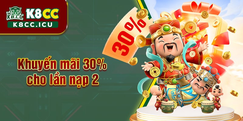 Khuyến mãi 30% lần nạp 2 nhận mức thưởng tối đa 15 triệu đồng