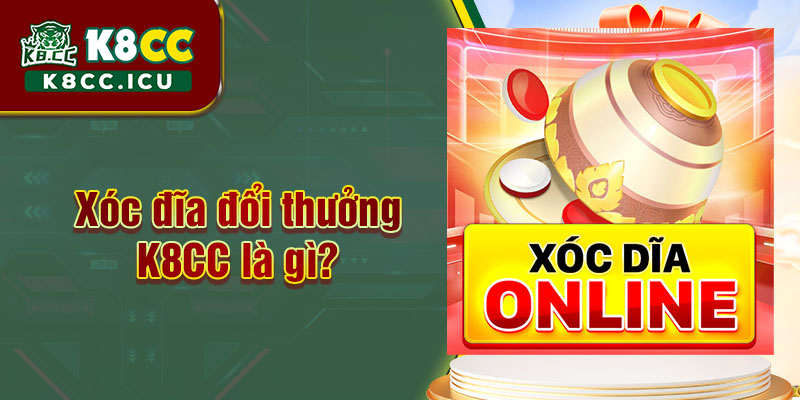 Xóc đĩa đổi thưởng K8CC là trò chơi phổ biến